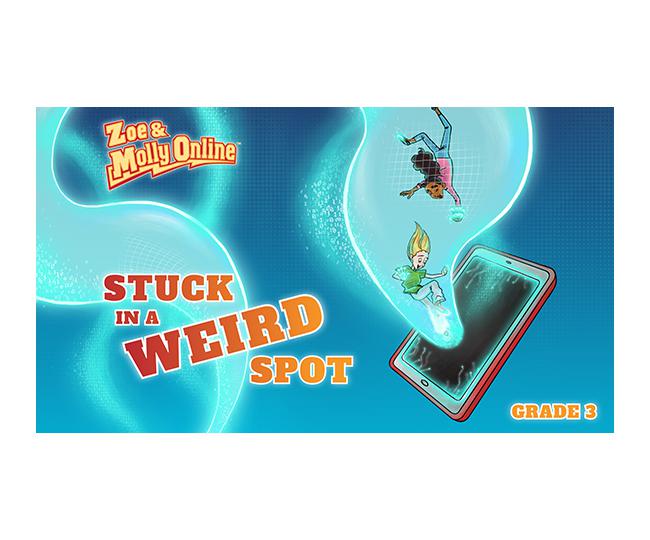 Zoe & Molly Online: Stuck in a Weird Spot Video Read-Along Comic Book